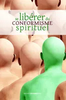 Se libérer du conformisme spirituel
