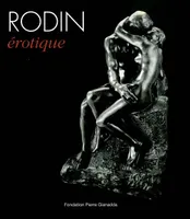 Rodin Erotique / Broche, [exposition], Fondation Pierre Gianadda, Martigny, Suisse, 6 mars au 14 juin 2009...