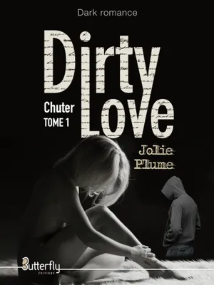 Dirty love, 1, Chuter, Tome 1