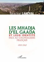 Les Mhadja d'El Gaada et leur identité face au colonialisme français, 1830-1962