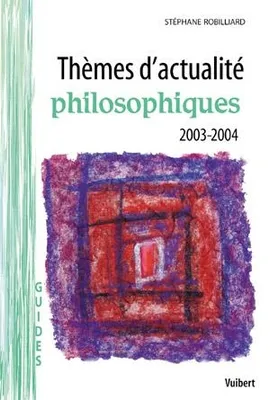 Thèmes d'actualité philosophiques 2003-2004