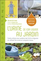 L'urine, de l'or liquide au jardin, Guide pratique pour produire ses fruits et légumes en utilisant