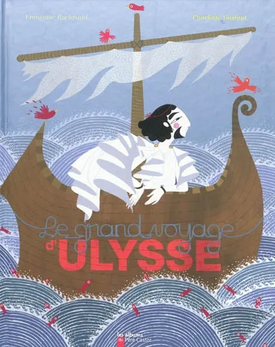 Livres Jeunesse de 3 à 6 ans Albums Le grand voyage d'Ulysse Françoise Rachmuhl