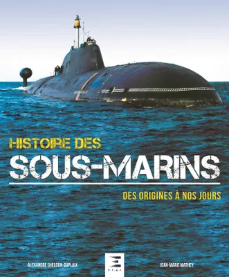 Histoire des sous-marins - des origines à nos jours