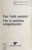 Pour l'unité populaire. Pour le socialisme autogestionnaire, Conseil national du PSU, Paris, 24-25-26 novembre 1973