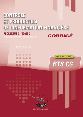 Contrôle et production de l'information financière - Tome 2 - Corrigé, Processus 2 du BTS CG. Cas pratiques