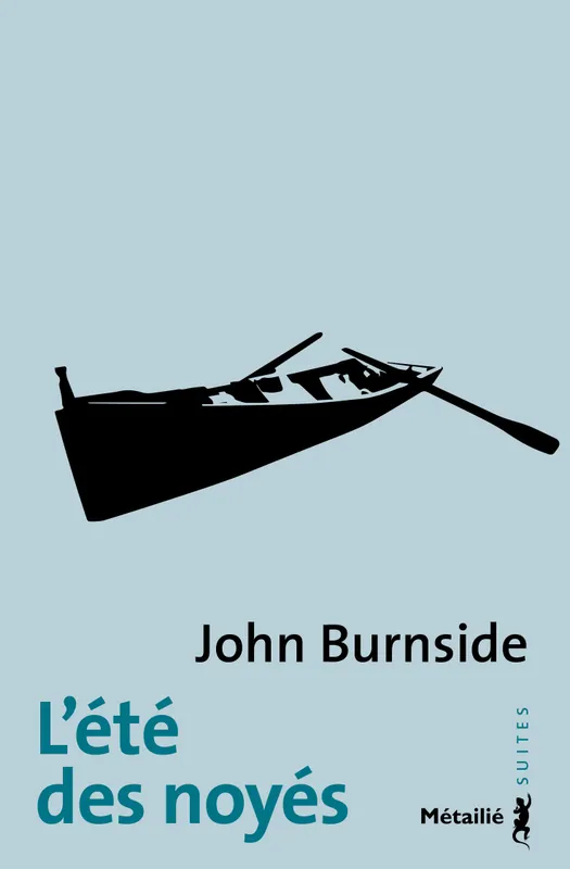 Livres Littérature et Essais littéraires Romans contemporains Etranger L'Été des noyés John Burnside
