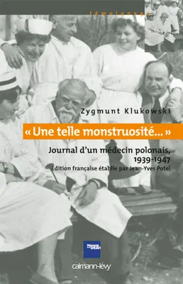 «Une telle monstruosité...» Journal d'un médecin polonais 1933-1947, Journal d'un médecin polonais 1939-1947
