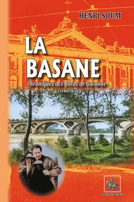 La Basane (chronique des Bords de Garonne - Tome 1)