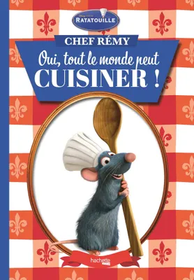 Chef Rémy - Oui, tout le monde peut cuisiner !, Tout le monde peut cuisiner !
