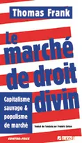 Le Marche de Droit Divin, Capitalisme Sauvage et Populisme de Marc