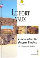 Le fort de vaux, une sentinelle devant Verdun