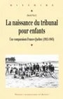 La Naissance du tribunal pour enfants, Une comparaison France-Québec (1912-1945)