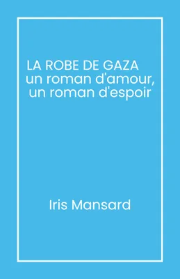 La Robe de Gaza, Un roman d'amour, un roman d'espoir
