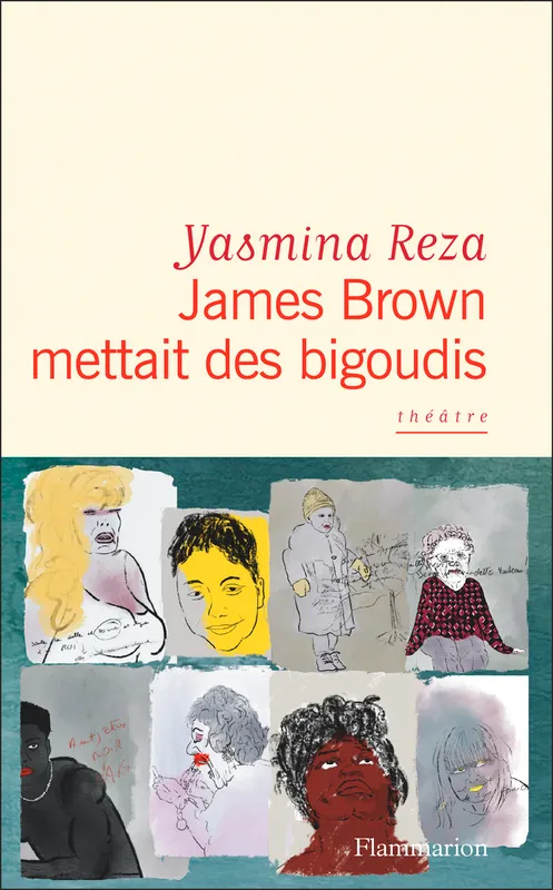 Livres Littérature et Essais littéraires Théâtre James Brown mettait des bigoudis Yasmina Reza