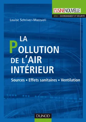 La pollution de l'air intérieur - Sources. Effets sanitaires. Ventilation, Sources. Effets sanitaires. Ventilation
