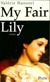 My fair Lily Hanotel, Valérie, roman