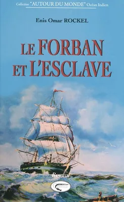 Le forban et l'esclave - les amoureux de l'île Bourbon, 1691-1700