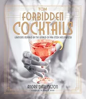 Forbidden Cocktails, Libations Inspired by the World of Pre-Code Hollywood