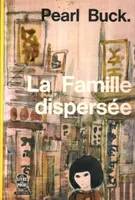 La Famille Dispersée : Tome 3 de-  La terre Chinoise -
