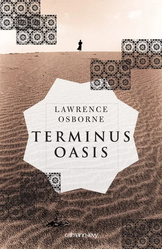 Livres Littérature et Essais littéraires Romans contemporains Etranger Terminus oasis Lawrence Osborne