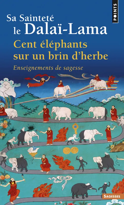 Livres Sciences Humaines et Sociales Sciences sociales Cent éléphants sur un brin d'herbe, Enseignements de sagesse Dalaï-Lama