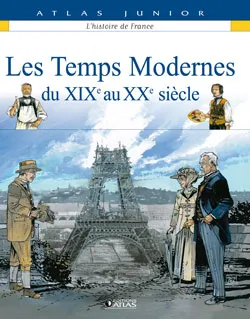 L'histoire de France, 7, Les Temps modernes, du XIXe au XXe siècle