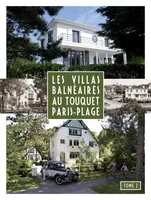 Tome 2, Les villas balnéaires au Touquet Paris-Plage