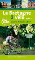 2, La Bretagne à Vélo - Le canal de Nantes à Brest - T.2, Volume 2, Le canal de Nantes à Brest