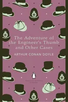 The Adventure of the Engineer's Thumb and Other Cases: Penguin English Library