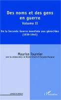 Des noms et des gens en guerre, Volume II : De la Seconde Guerre mondiale aux génocides (1939-1945)