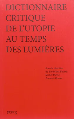 Dictionnaire critique de l'utopie au temps des Lumières.