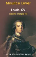 Louis XV libertin malgré lui, libertin malgré lui