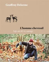L'homme-chevreuil, Sept ans de vie sauvage