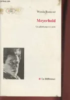 Meyerhold, un saltimbanque de génie, un saltimbanque de génie