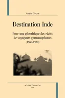 Destination Inde - pour une géocritique des récits de voyageurs germanophones, 1880-1930