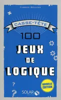 100 jeux de logique - Casse-tête -Nouvelle édition-