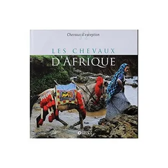 Collection Chevaux d'exception LES CHEVAUX D'AFRIQUE