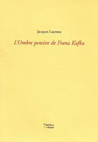 L'Ombre pensive de Franz Kafka
