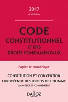 Code constitutionnel et des droits fondamentaux 2017, commenté - 6e éd.