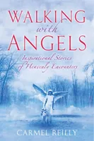 Walking with Angels, Inspirational Stories of Heavenly Encounters