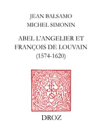 Abel L'Angelier & Françoise de Louvain (1574-1620), Suivi du catalogue des ouvrages publiés par Abel L'Angelier (1574-1610) et La veuve L'Angelier (1610-1620)
