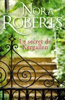 Collection Nora Roberts, Le secret de Kergallen
