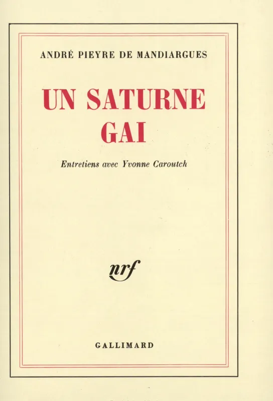 Un Saturne gai, Entretiens avec Yvonne Caroutch André Pieyre de Mandiargues