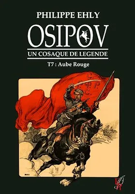 Osipov, un cosaque de légende - Tome 7, Aube rouge