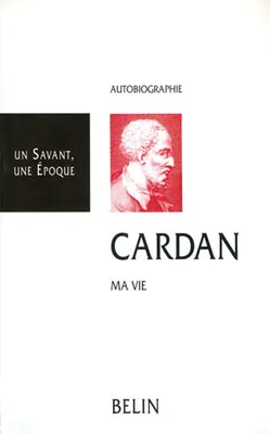 Cardan, 1501-1576 / ma vie
