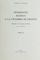 2, Additif au tome premier, Hommages rendus à la Chambre de France, prévôté et vi comté de Paris, bailliages de Senlis, Clermont-en-Beauvaisis et Valois