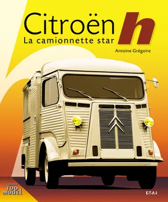 Citroën type H - la camionnette star, la camionnette star