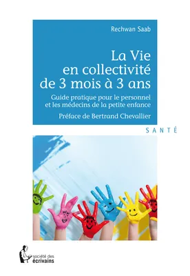 La Vie en collectivité de 3 mois à 3 ans, Guide pratique pour le personnel et les médecins de la petite enfance