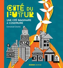 Cité du futur - Une cité imaginaire à construire